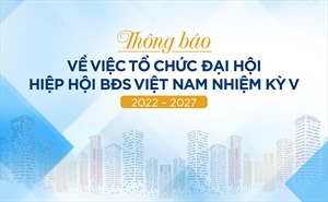Thông báo về việc Tổ chức Đại hội Hiệp hội BĐS Việt Nam nhiệm kỳ V 