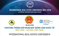 Chi tiết chương trình Hội nghị Bất động sản Quốc tế - IREC 2018