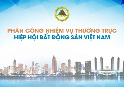 Phân công nhiệm vụ thường trực Hiệp hội Bất động sản Việt Nam