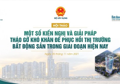 Ngày 25/11 diễn ra Hội thảo: “Một số kiến nghị và giải pháp tháo gỡ khó khăn để phục hồi thị trường bất động sản trong giai đoạn hiện nay”