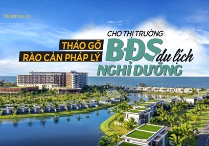 Tháo gỡ rào cản pháp lý cho thị trường BĐS du lịch - nghỉ dưỡng