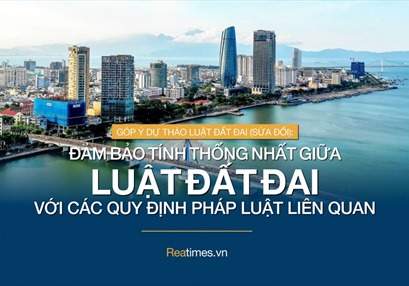 Góp ý dự thảo Luật Đất đai (sửa đổi): Đảm bảo tính thống nhất giữa Luật Đất đai với các quy định pháp luật liên quan